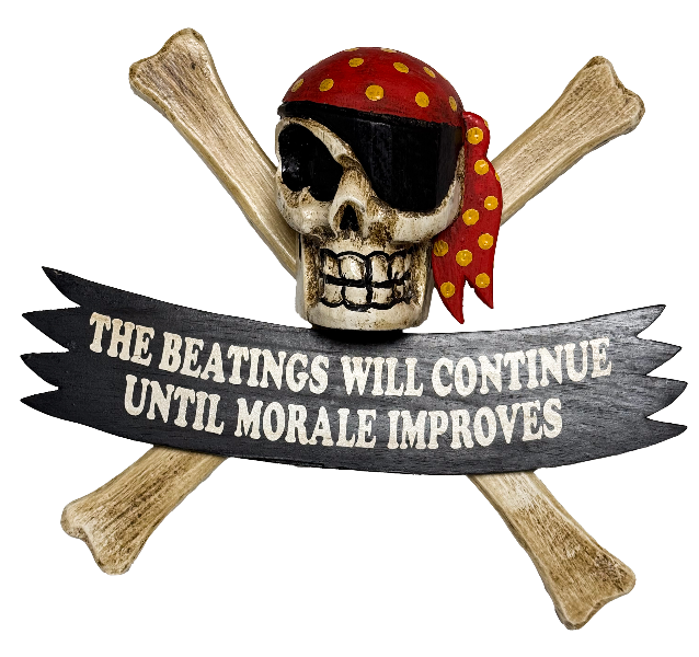 Wood Pirates Sign - The Beating Will Continue Until Morale Improves- 40cm